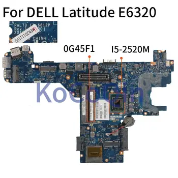 DELL Latitude E6320 I5-2520M Grāmatiņa Mainboard KN-0G45F1 0G45F1 PAL70 LA-6612P Klēpjdators Mātesplatē SR04A DDR3