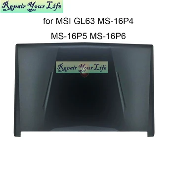 Klēpjdatoru LCD Back Cover DATORU MSI GL63 8RD/8RC/8RE MS-16P4 16P5 MS-16P6 3076P4A221 Priekšējo Bezel Touchpad Palmrest Grunts Pamatnes Gadījumā