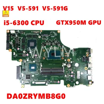 Par ACER Aspire V15 V5-591 V5-591G Klēpjdators Mātesplatē DA0ZRYMB8G0 i5-6300 CPU GTX950M GPU Mainboard pārbaudīta LABI Izmantot