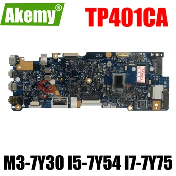 TP401CA Grāmatiņa mainboard M3-7Y30 I5-7Y54 I7-7Y75 PROCESORU, 64GB 128G SSD Asus VivoBook 14 TP401C TP401CAE klēpjdators mātesplatē