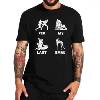 Uz Savu Pēdējo E-Pasta T Krekls Ironiski Smieklīgi Même T Joking Cīņas Mākslas, Dizaina Camiseta 100% Kokvilna